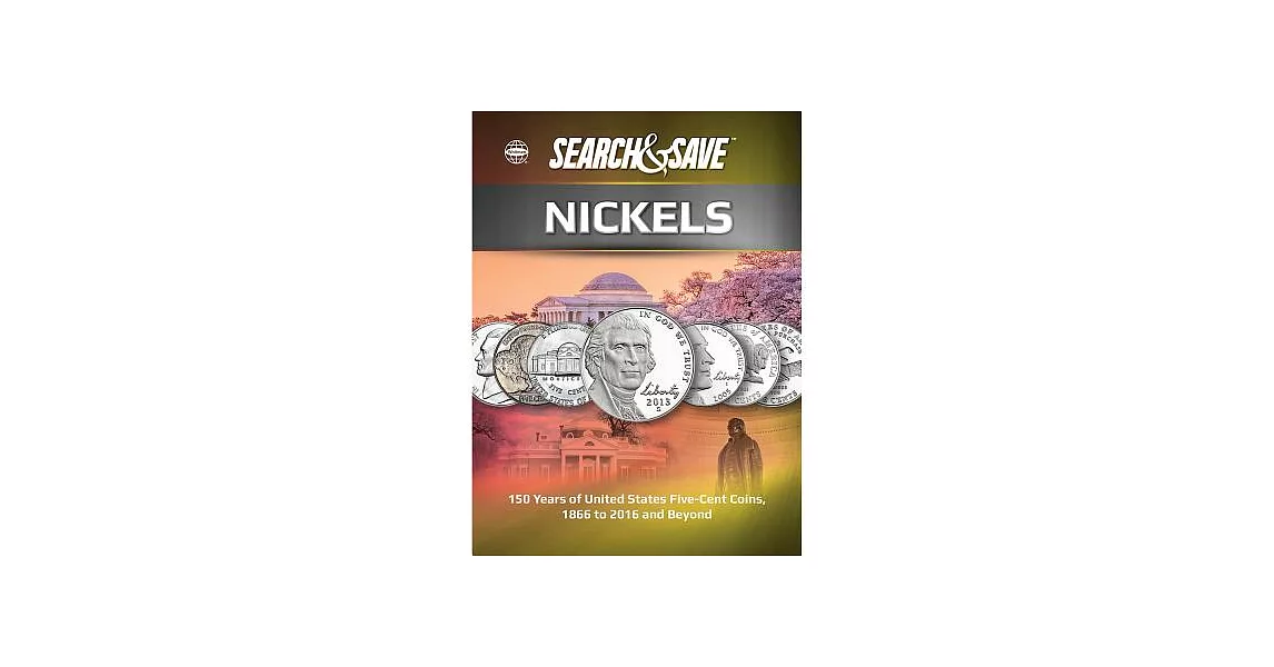Whitman Search & Save Nickels: 150 Years of United States Five-Cent Coins, 1866 to 2016 and Beyond | 拾書所