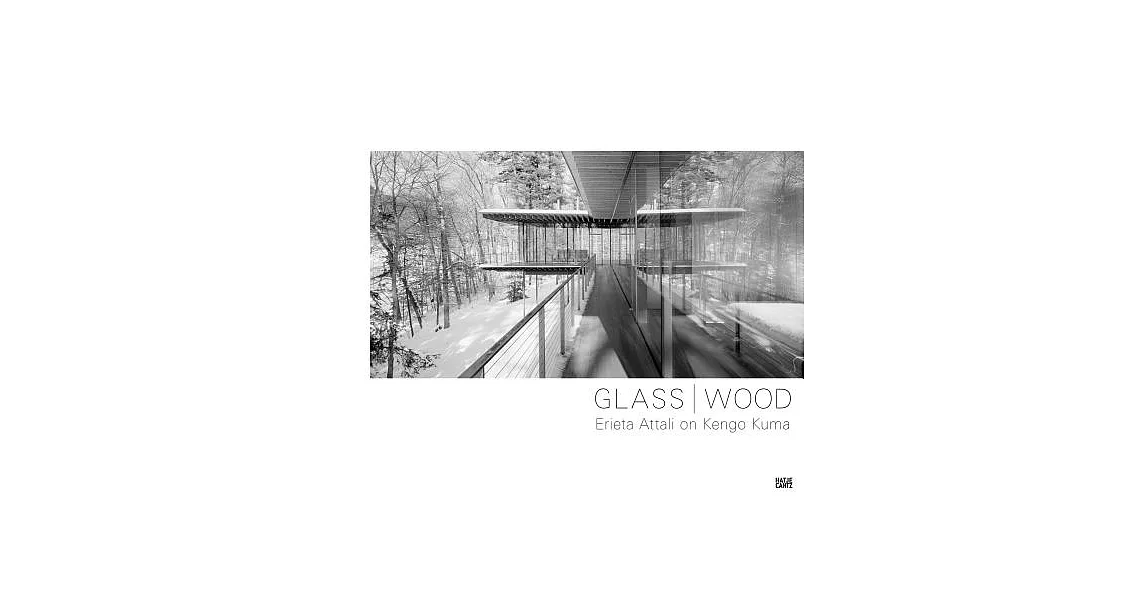 Glass / Wood: Erieta Attali on Kengo Kuma | 拾書所
