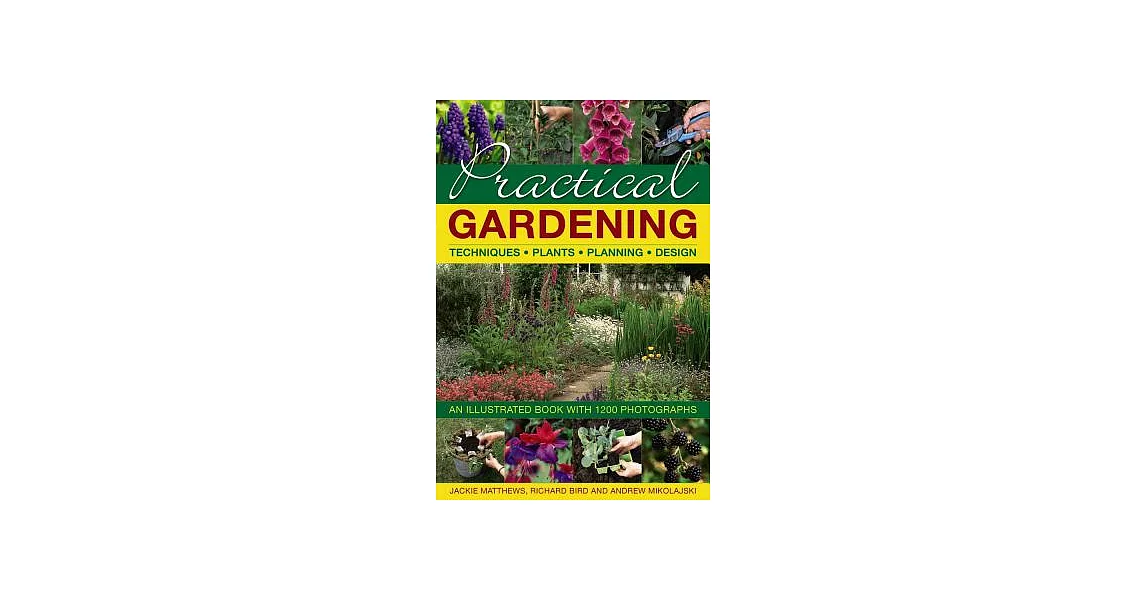 Practical Gardening: Techniques, Plants, Planning, Design: An Illustrated Book With 1200 Photographs | 拾書所