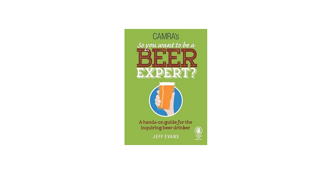 So You Want to Be a Beer Expert?: A Hands-On Guide for the Inquiring Beer Drinker | 拾書所