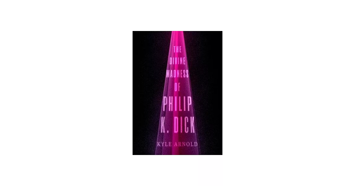 The Divine Madness of Philip K. Dick | 拾書所