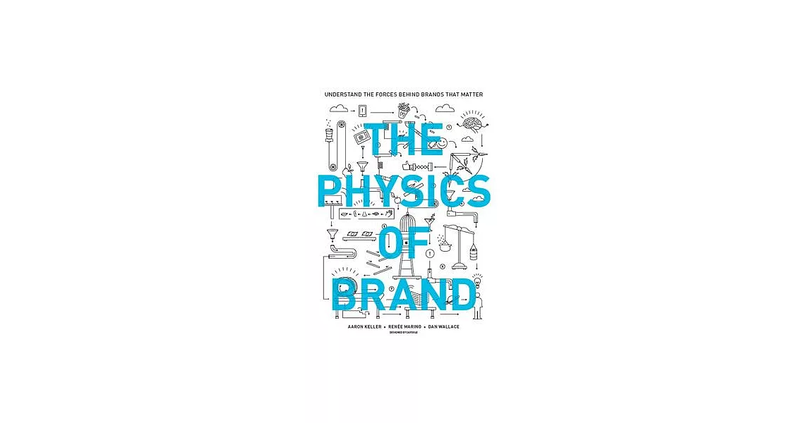 The Physics of Brand: Understand the Forces Behind Brands That Matter | 拾書所