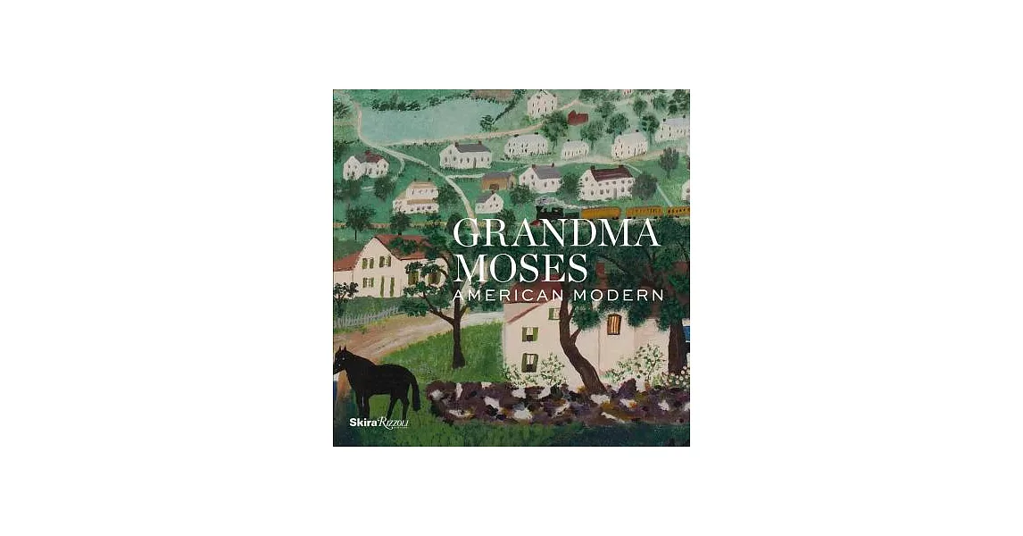 Grandma Moses: American Modern | 拾書所