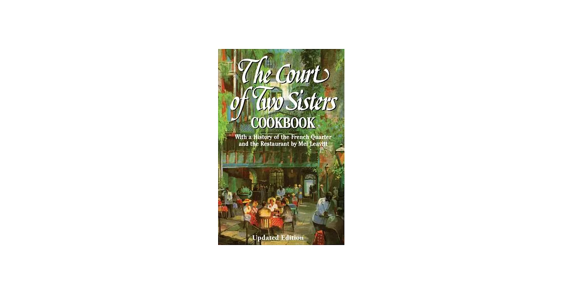 The Court of Two Sisters Cookbook: With a History of the French Quarter and the Restaurant by Mel Leavitt | 拾書所