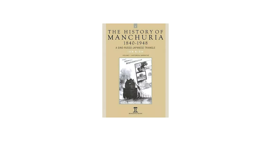 The History of Manchuria, 1840-1948: A Sino-Russo-Japanese Triangle: Historical Narrative | 拾書所