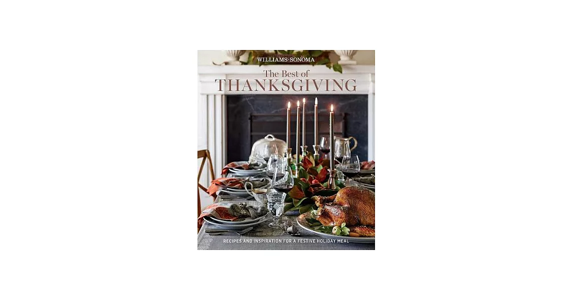 The Best of Thanksgiving: Recipes and Inspiration for a Festive Holiday Meal | 拾書所