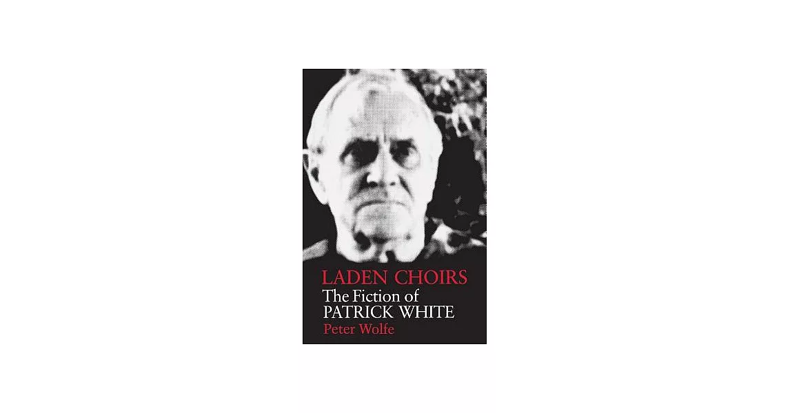 Laden Choirs: The Fiction of Patrick White | 拾書所