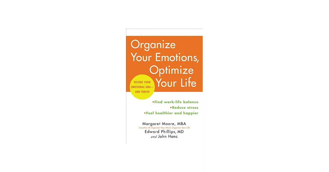 Organize Your Emotions, Optimize Your Life: Decode Your Emotional DNA-and Thrive | 拾書所