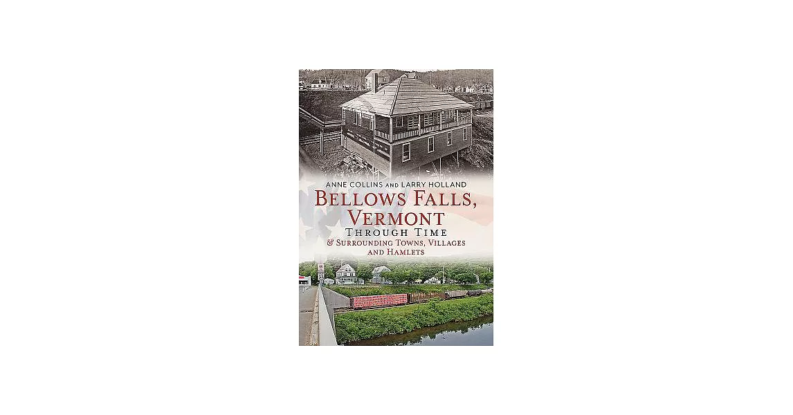 Bellows Falls, Vermont Through Time & Surrounding Towns, Villages and Hamlets | 拾書所