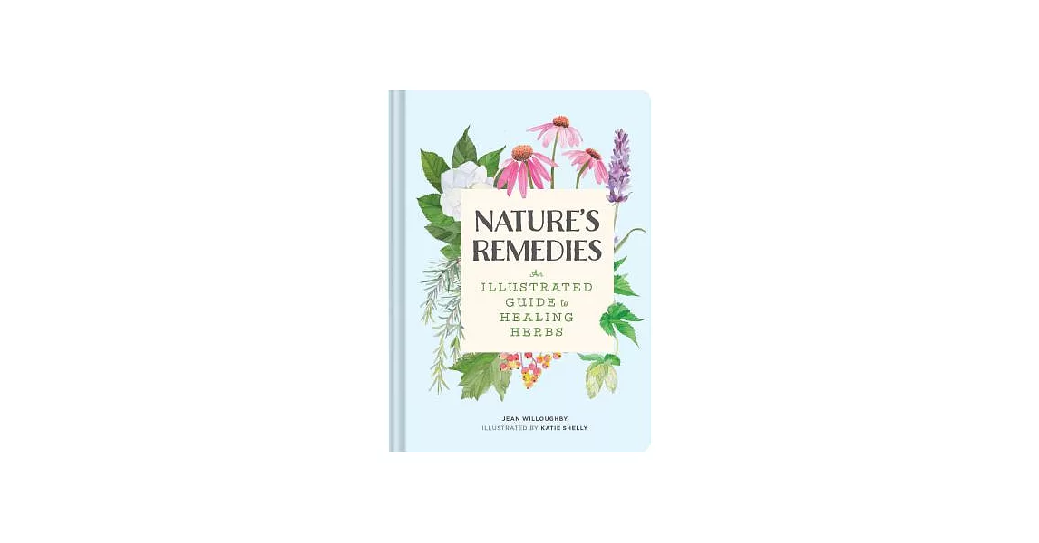 Nature’s Remedies: An Illustrated Guide to Healing Herbs | 拾書所