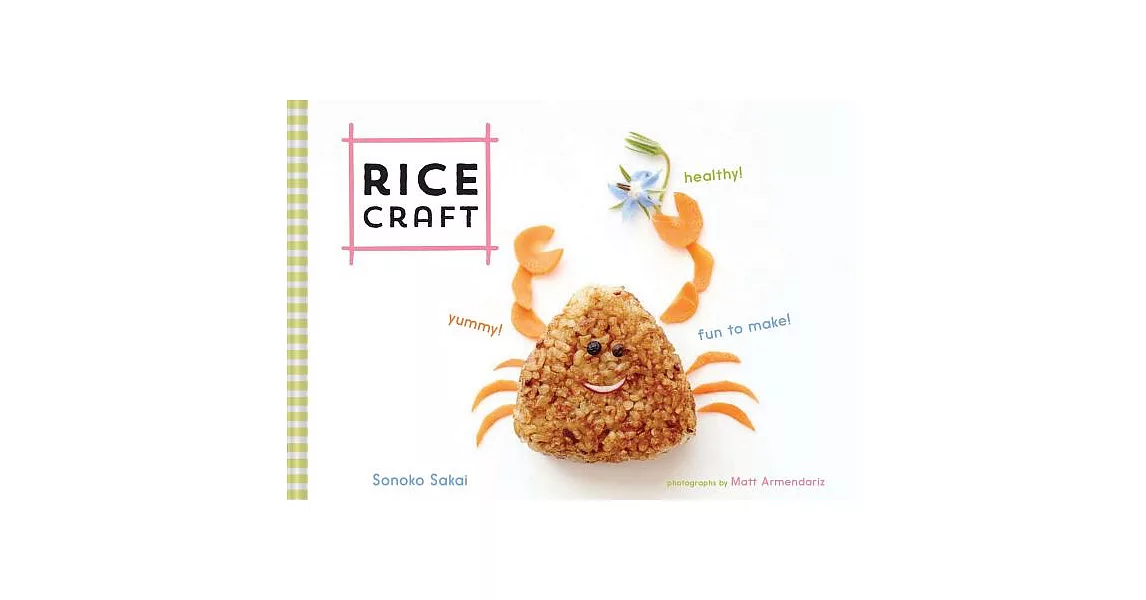 Rice Craft: Yummy! Healthy! Fun to Make! | 拾書所