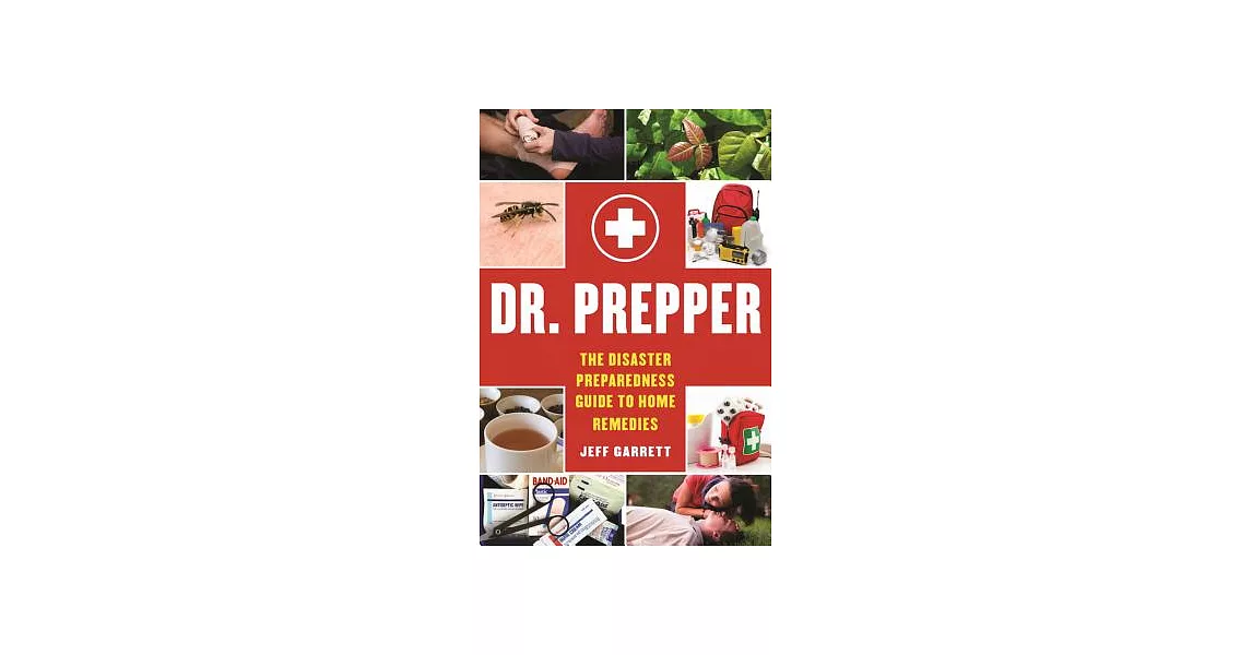 Dr. Prepper: The Disaster Preparedness Guide to Home Remedies | 拾書所