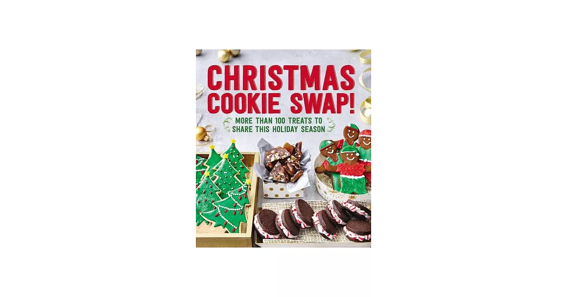 Christmas Cookie Swap!: More Than 100 Treats to Share This Holiday Season | 拾書所