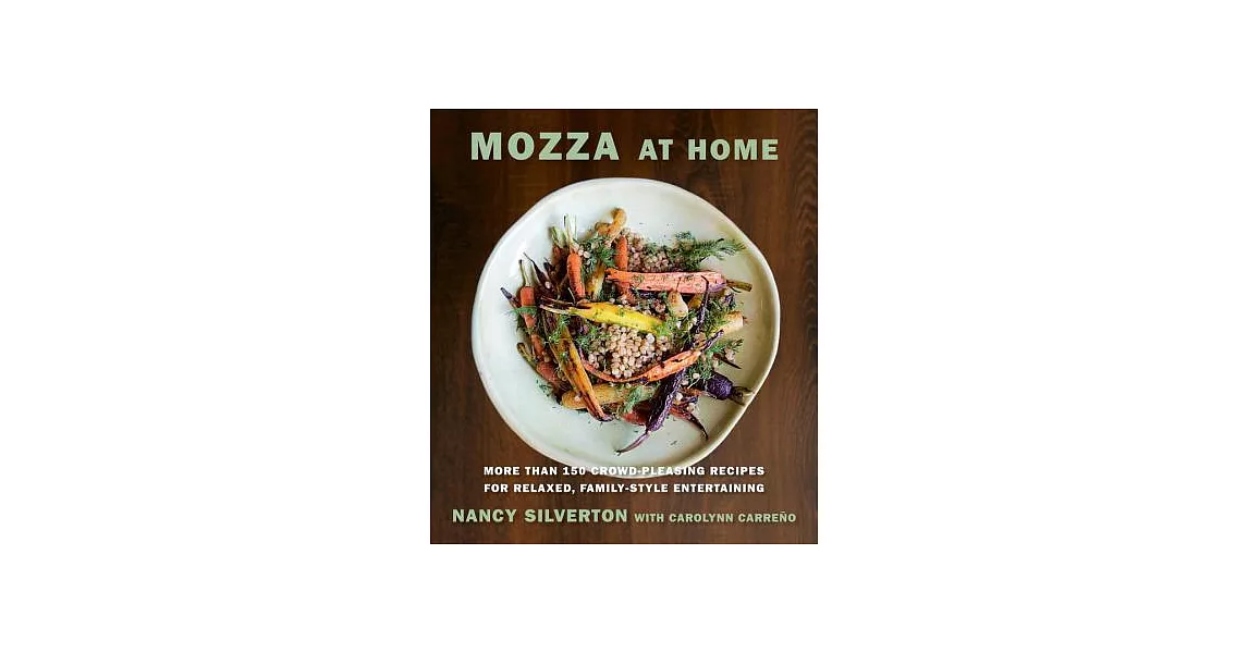 Mozza at Home: More Than 150 Crowd-Pleasing Recipes for Relaxed, Family-Style Entertaining | 拾書所