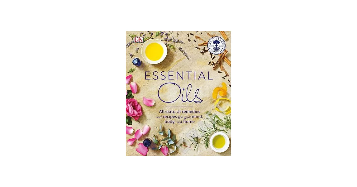 Essential Oils: All-Natural Remedies and Recipes for Your Mind, Body and Home | 拾書所