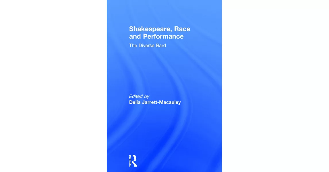 Shakespeare, Race and Performance: The Diverse Bard | 拾書所