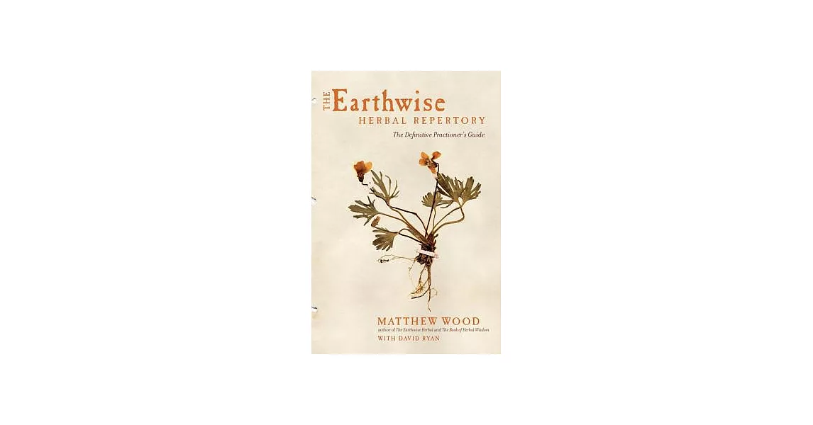 The Earthwise Herbal Repertory: The Definitive Practitioner’s Guide | 拾書所