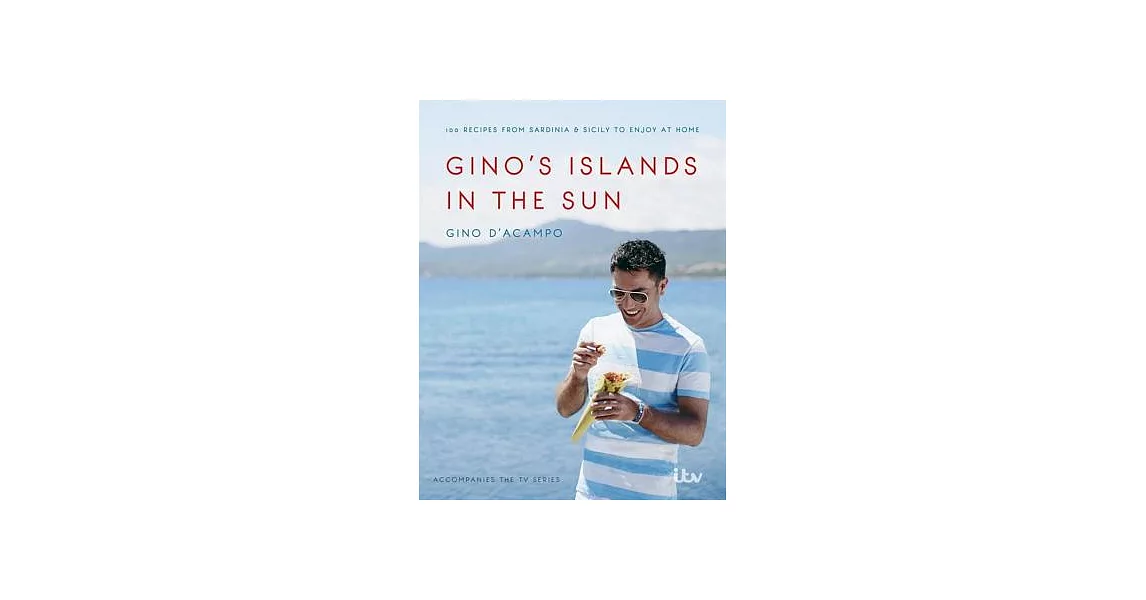 Gino’s Islands in the Sun: 100 Recipes from Sardinia and Sicily to Enjoy at Home | 拾書所