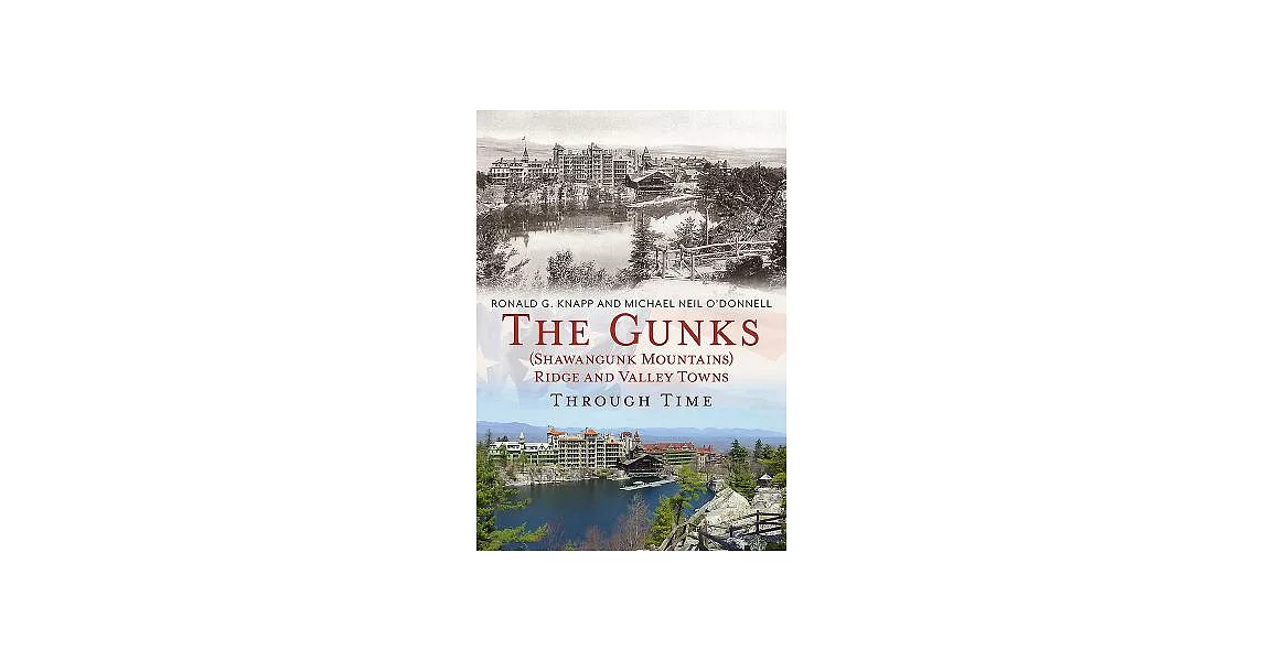 The Gunks Ridge and Valley Towns Through Time: Shawangunk Mountains | 拾書所