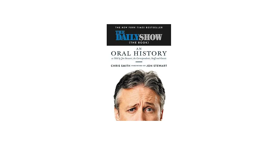 The Daily Show (The Book): An Oral History as Told by Jon Stewart, the Correspondents, Staff and Guests | 拾書所