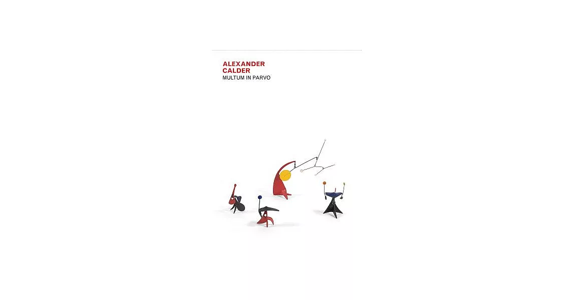 Alexander Calder: Multum in Parvo | 拾書所