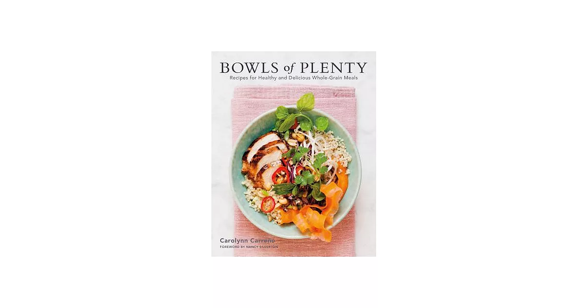 Bowls of Plenty: Recipes for Healthy and Delicious Whole-grain Meals | 拾書所