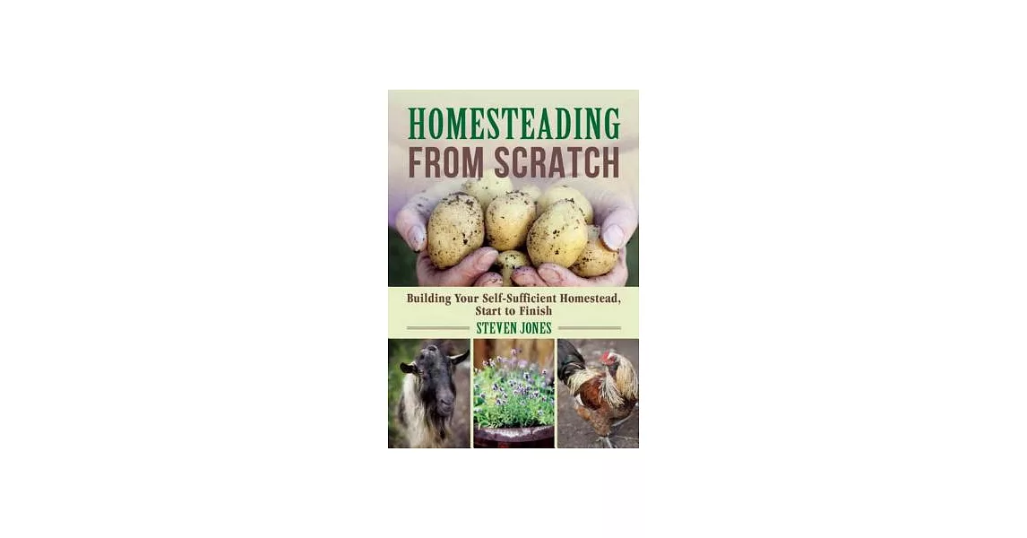 Homesteading from Scratch: Building Your Self-Sufficient Homestead, Start to Finish | 拾書所