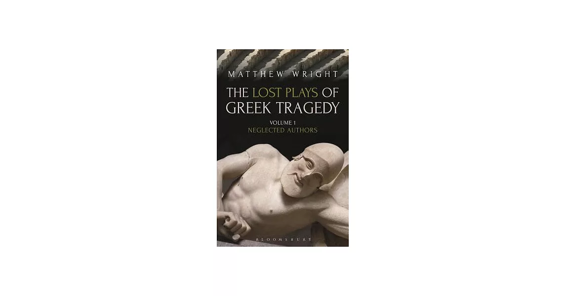 The Lost Plays of Greek Tragedy: Neglected Authors | 拾書所