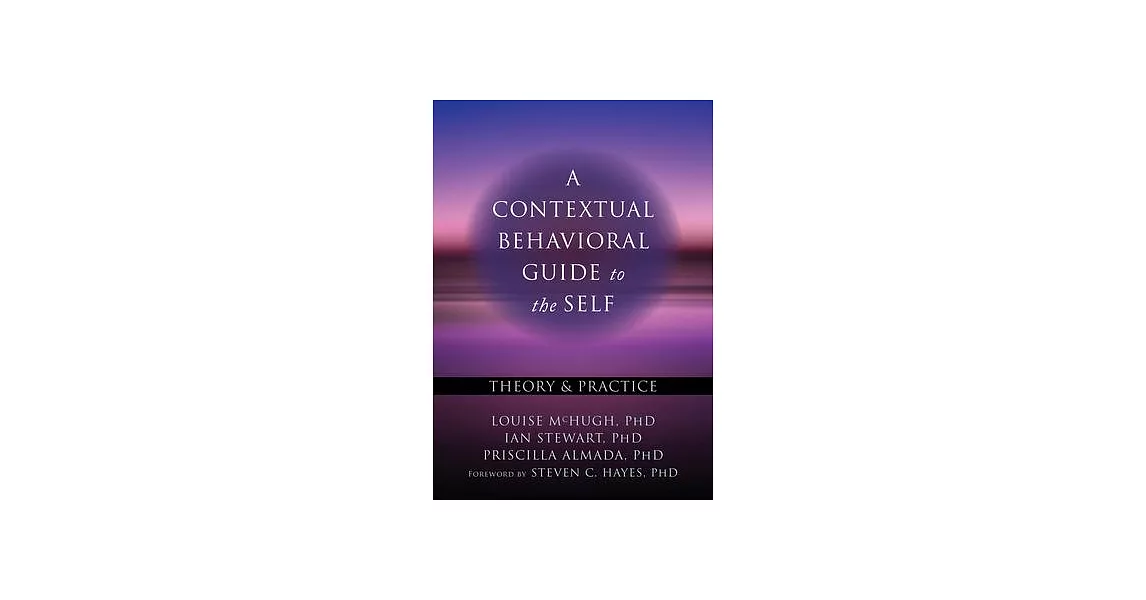 A Contextual Behavioral Guide to the Self: Theory and Practice | 拾書所