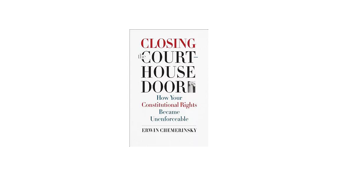 Closing the Courthouse Door: How Your Constitutional Rights Became Unenforceable | 拾書所