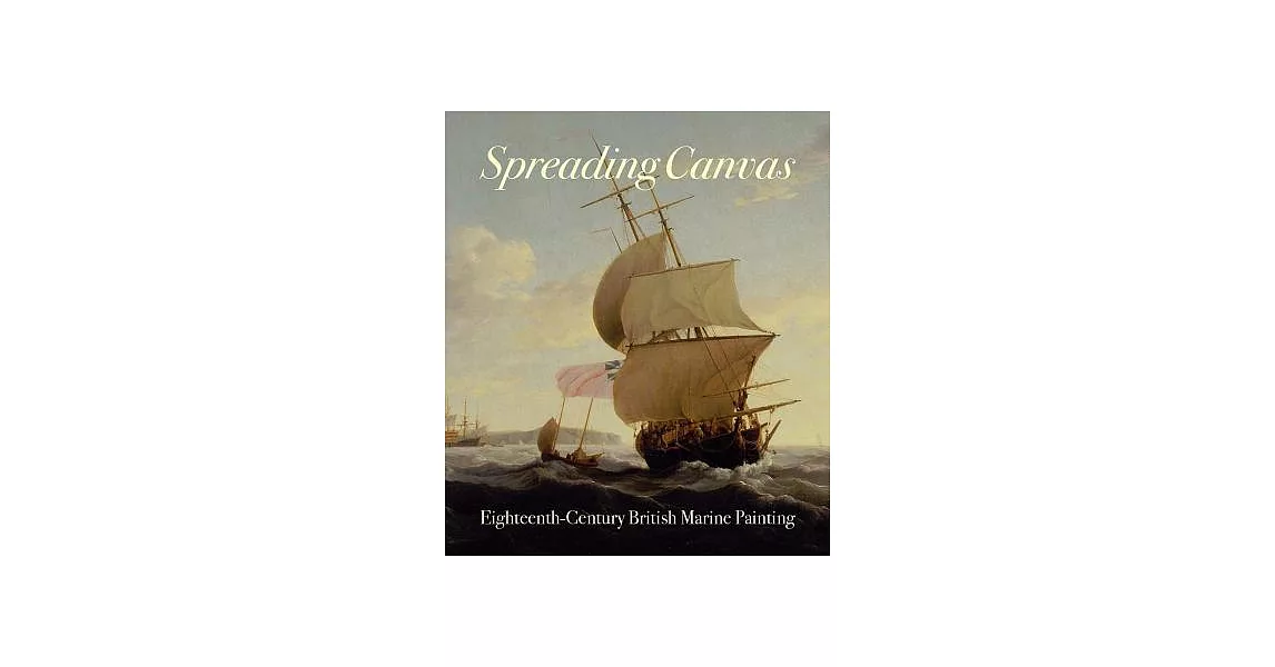 Spreading Canvas: Eighteenth-Century British Marine Painting | 拾書所