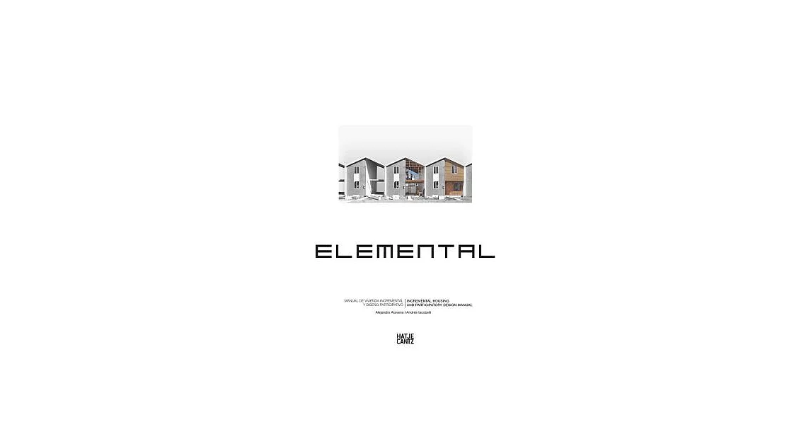 Elemental: Incremental Housing and Participatory Design Manual / Manual de vivienda incremental y diseno participativo | 拾書所