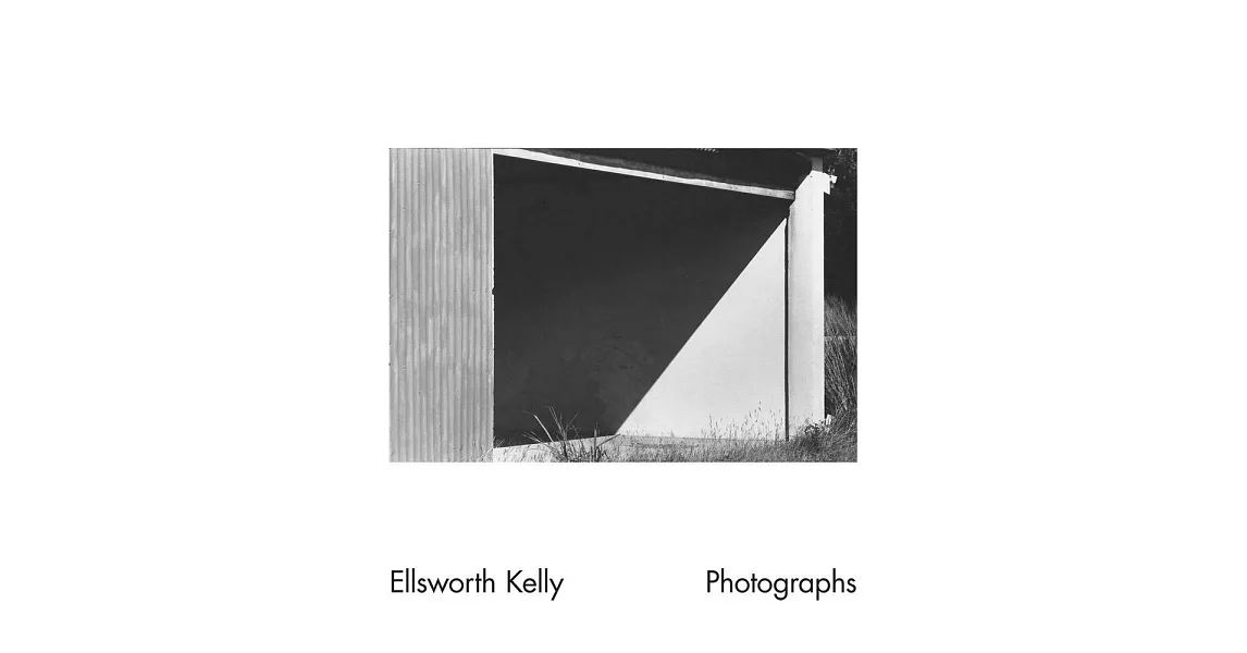 Ellsworth Kelly: Photographs | 拾書所