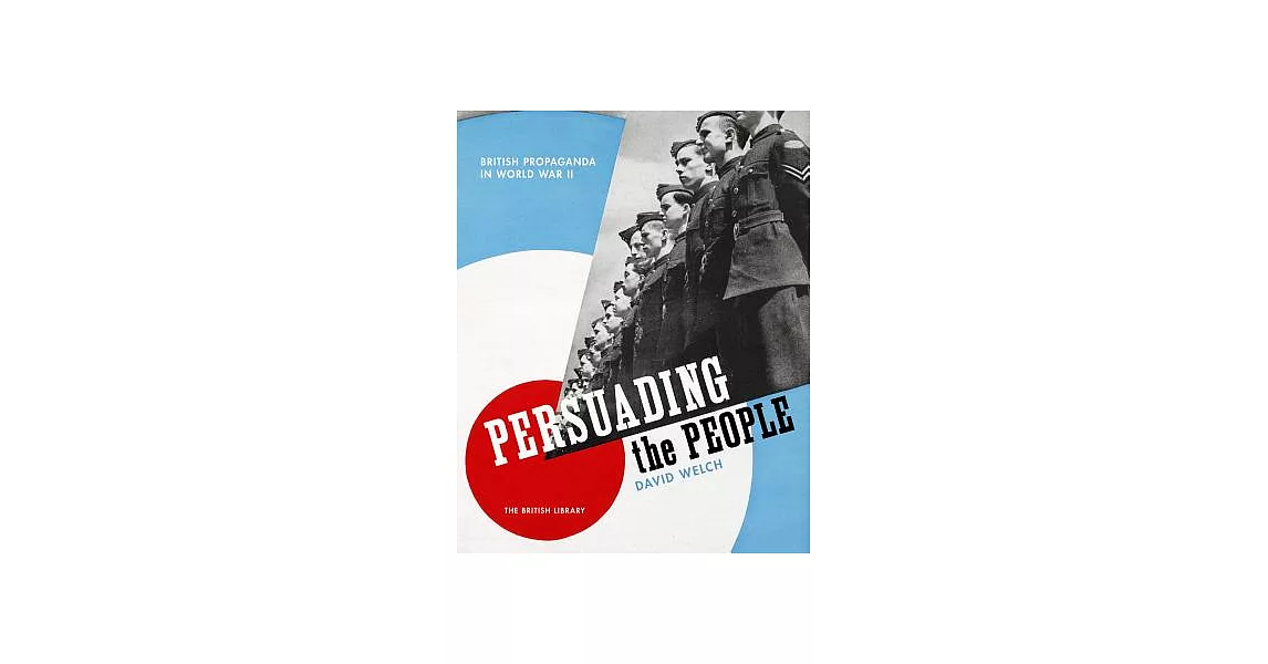 Persuading the People: British Propaganda in World War II | 拾書所