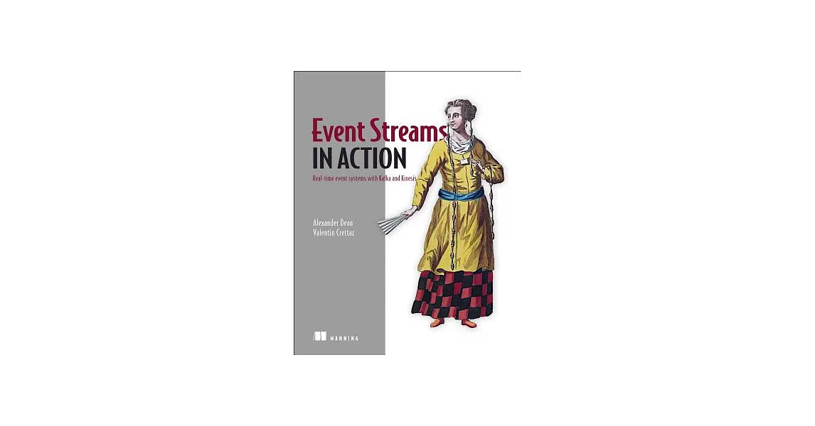 Event Streams in Action: Real-Time Event Systems With Kafka and Kinesis | 拾書所