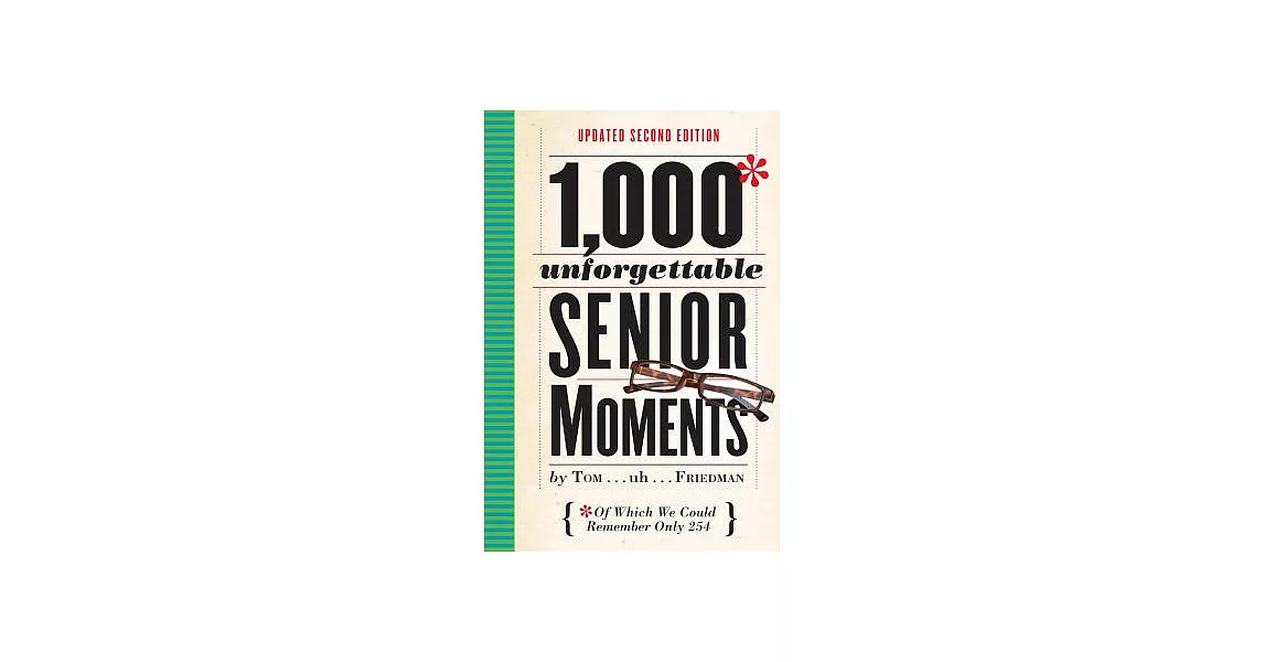 1,000 Unforgettable Senior Moments: Of Which We Could Remember Only 254 | 拾書所