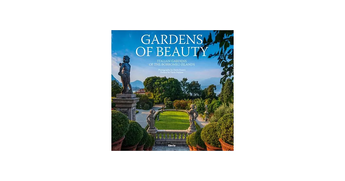 Gardens of Beauty: Italian Gardens of the Borromeo Islands | 拾書所