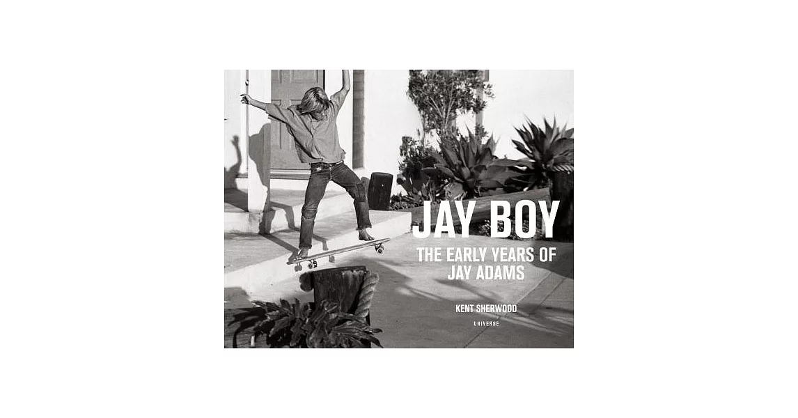 Jay Boy: The Early Years of Jay Adams | 拾書所