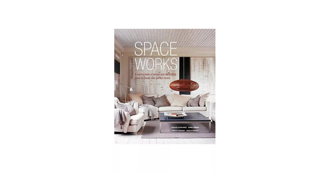 Space Works: A source book of design and decorating ideas to create your perfect home | 拾書所