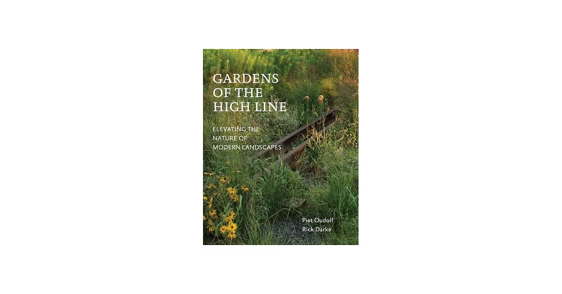 Gardens of the High Line: Elevating the Nature of Modern Landscapes | 拾書所