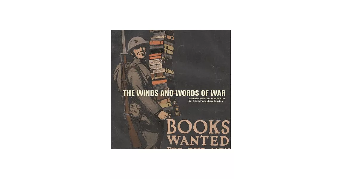 The Winds and Words of War: World War I Posters and Prints from the San Antonio Public Library Collection | 拾書所