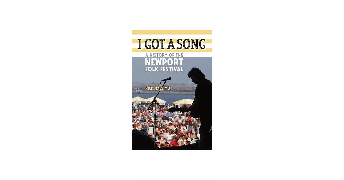 I Got a Song: A History of the Newport Folk Festival | 拾書所