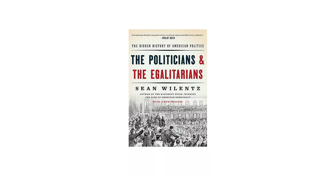 The Politicians and the Egalitarians: The Hidden History of American Politics | 拾書所