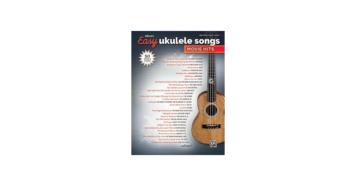 Alfred’s Easy Ukulele Songs Movie Hits: 50 Songs and Themes | 拾書所