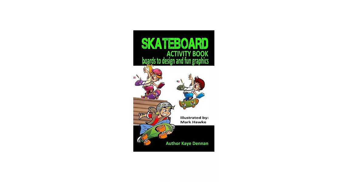 Skateboard: Boards to Design and Humorous Graphics: Boys and Girls Aged 5-9 | 拾書所