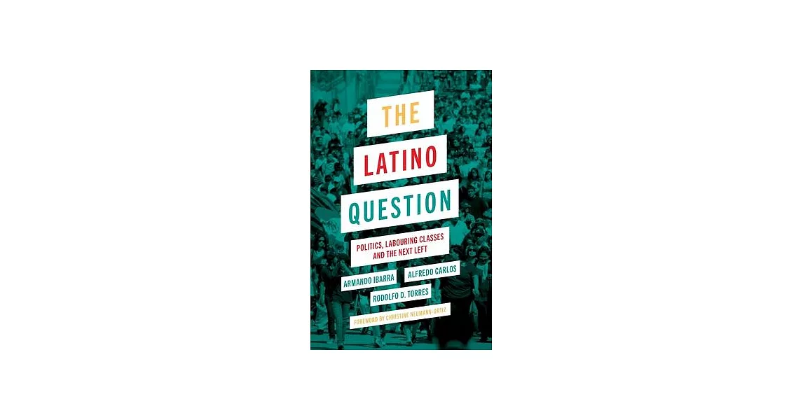 The Latino Question: Politics, Labouring Classes and the Next Left | 拾書所