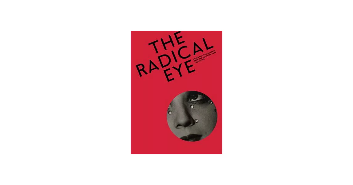 The Radical Eye: Modernist Photography from the Sir Elton John Collection | 拾書所