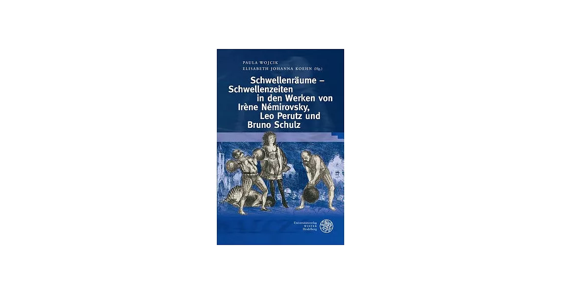 Schwellenraume - Schwellenzeiten in den Werken von Irene Nemirovsky, Leo Perutz und Bruno Schulz | 拾書所