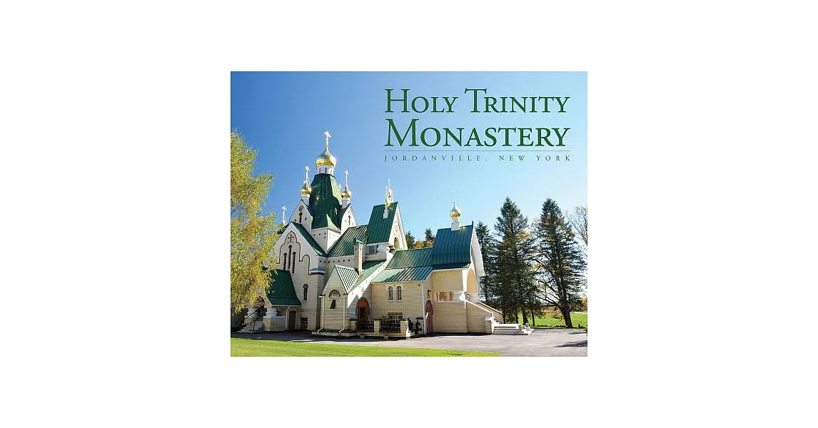 Holy Trinity Monastery: Jordanville, New York: Souvenir Edition | 拾書所