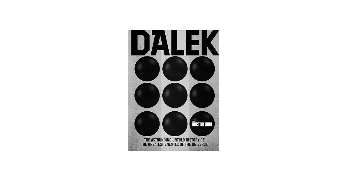 Doctor Who Dalek: The Astounding Untold History of the Greatest Enemies of the Universe | 拾書所